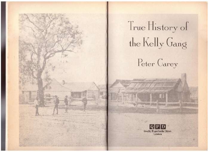 The True History of the Kelly Gang: A Novel - Peter Carey