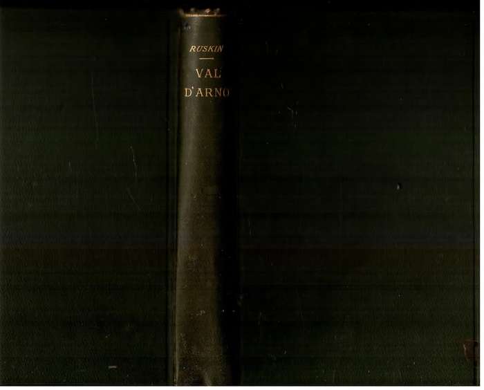 Val D`Arno: Ten Lectures on the Tuscan Art -- John Ruskin