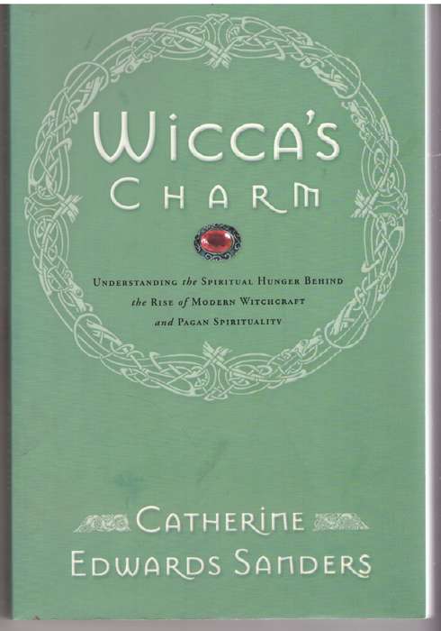 Wicca's Charm: Understanding the Spiritual Hunger - Catherine Sanders
