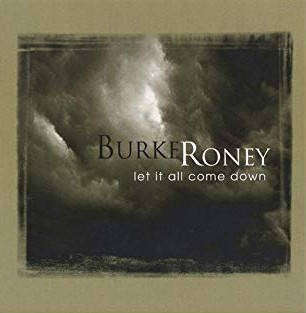 CD - Burke Roney - Let It All Come Down