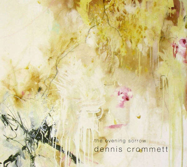 CD - Dennis Crommett - The Evening Sorrow (Digipak)