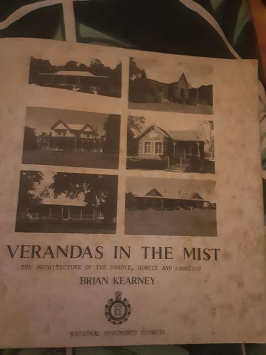 Verandas in the Mist The Architecture of the Dargle, Howick and Karkloof by Brian Kearney