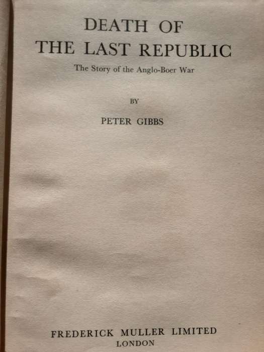 Death of the Last Republic The Story of the Anglo Boer War by Peter Gibbs