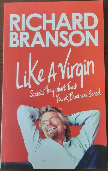 Like A Virgin, Secrets They Won't Teach You At Business School by Richard Branson **Signed Copy **