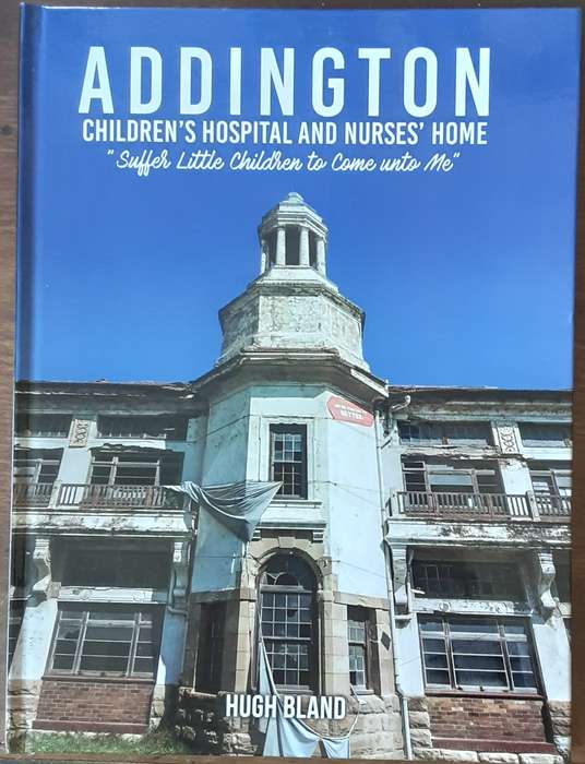 Addington Childrens Hospital & Nurses Home by Hugh Bland **Signed Copy**