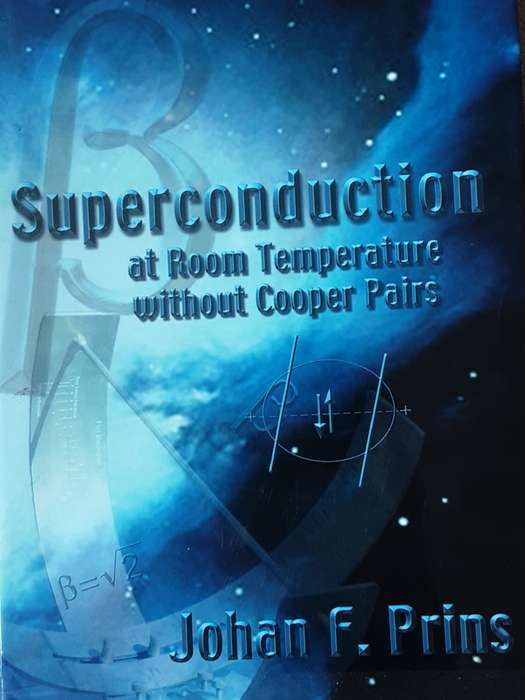 Superconduction at Room Temperature without Cooper Pairs by Johan F Prins **SIGNED COPY**