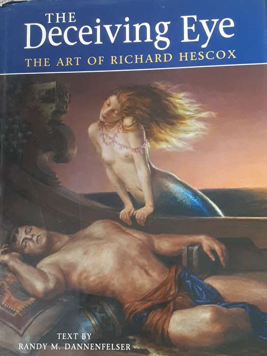 The Deceiving Eye The Art of Richard Hescox text by Randy Dannenfelser
