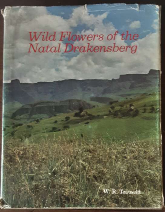 Wild Flowers of the Natal Drakensberg by W R Trauseld