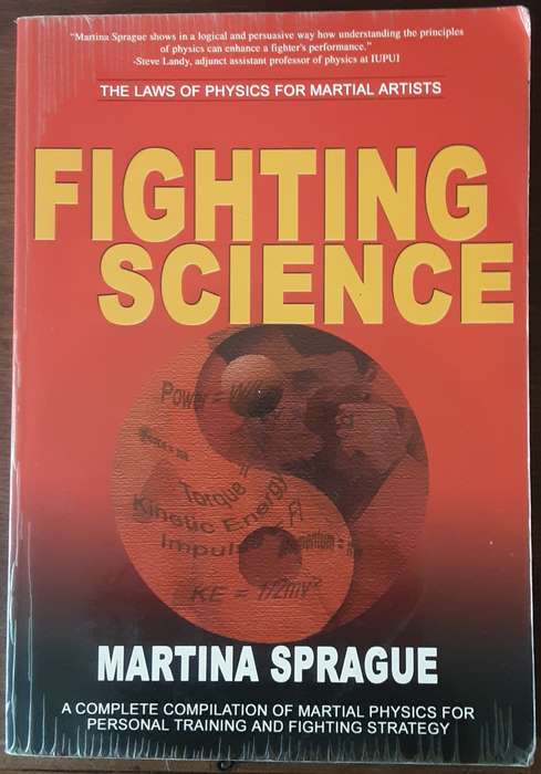 Fighting Science, The Laws of Physics for Martial Arts by Martina Sprague