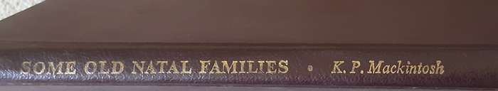 Some Old Natal Families A Compact Method of Recording Histories & Famiy Trees  by Kathleen McIntosh