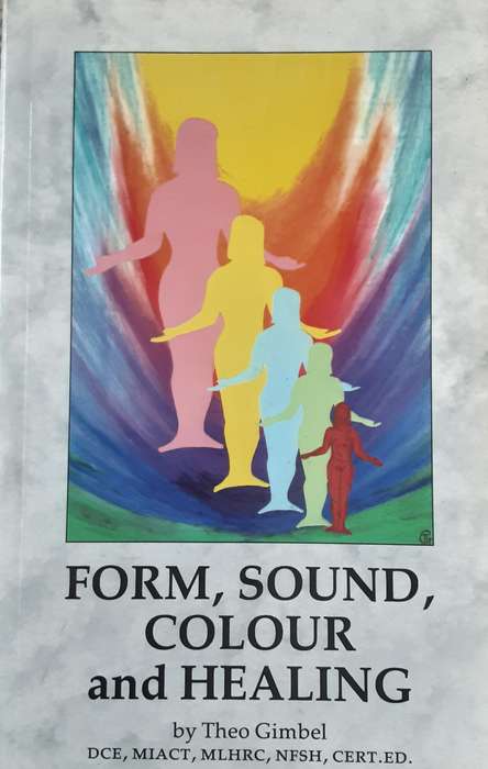 Form, Sound, Colour and Healing by Theo Gimbel ***Scarce ****