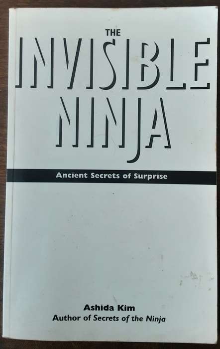 Invisible Ninja, Ancient Secrets of Surprise by Ashida Kim