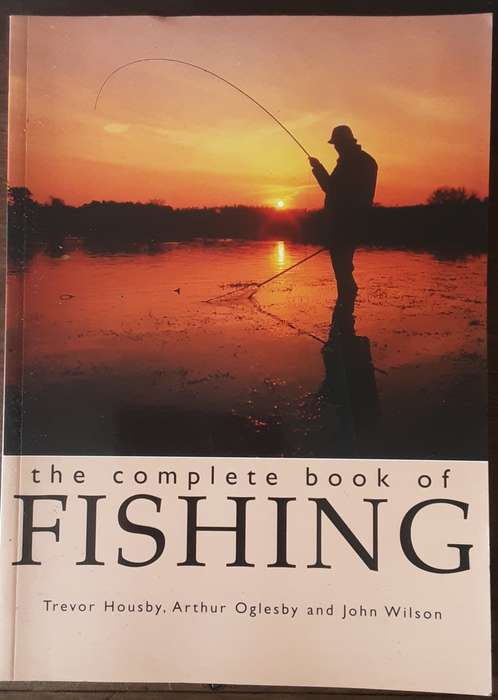 The Complete Book of Fishing by Trevor Housby, Arthur Oglesby and John Wilson