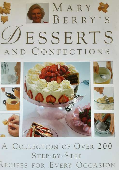 Mary Berry's Desserts and Confections A Collection of over 200 Recipes for Every Occasion
