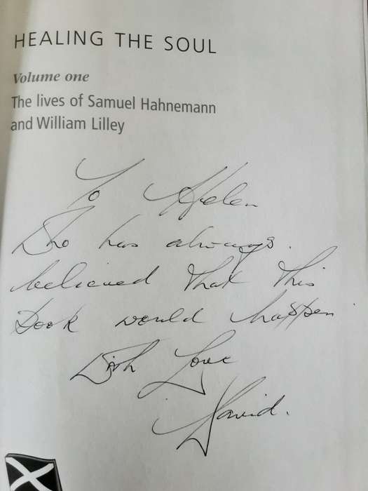 Healing The Soul, Lives of Samuel Hahnemann and William Lilley by David Lilley **Signed Copy **
