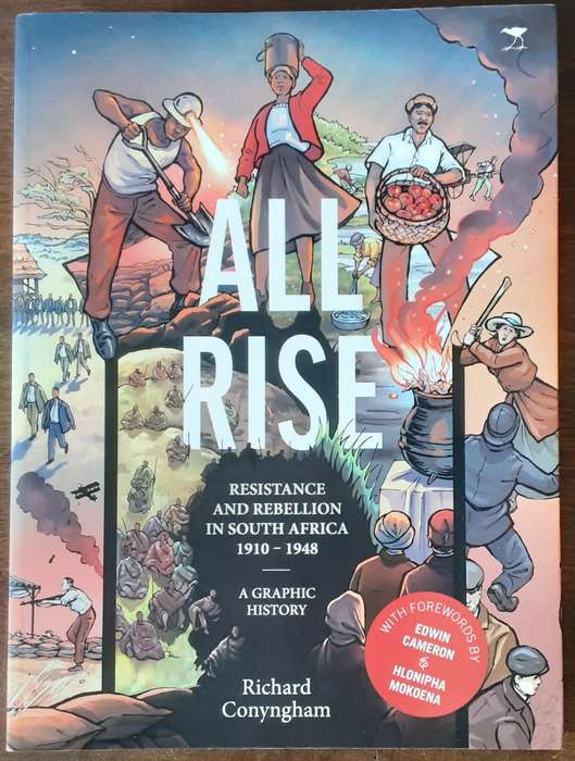 All Rise, Resistance & Rebellion in South Africa 1910 1948 A graphic History by Richard Conyngham