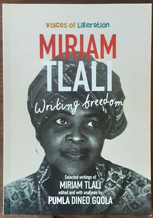 Miriam Tlali Writing Freedom Selected Writings edited by Pumla Dineo Gqola