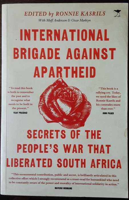 International Brigade Against Apartheid Secrets of the Peoples War that Liberated South Africa