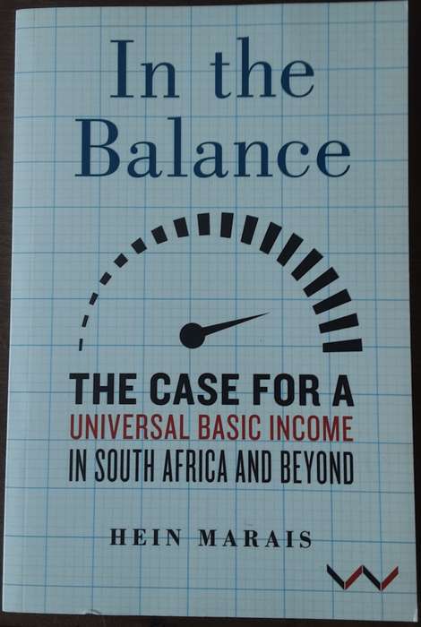 In The Balance, TheCase for a Universal Basic Income in South Africa and Beyond by Hein Marais