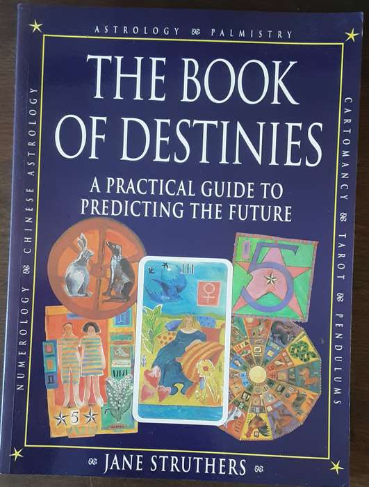 The Book of Destinies A Practical Guide to Predicting the Future by Jane Struthers