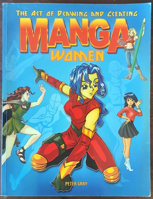 The Art of Drawing and Creating Manga Women by Peter Gray