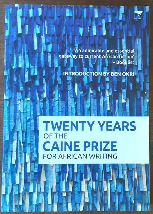 Twenty Years of the Caine Prize for African Writing introduction by Ben Okri