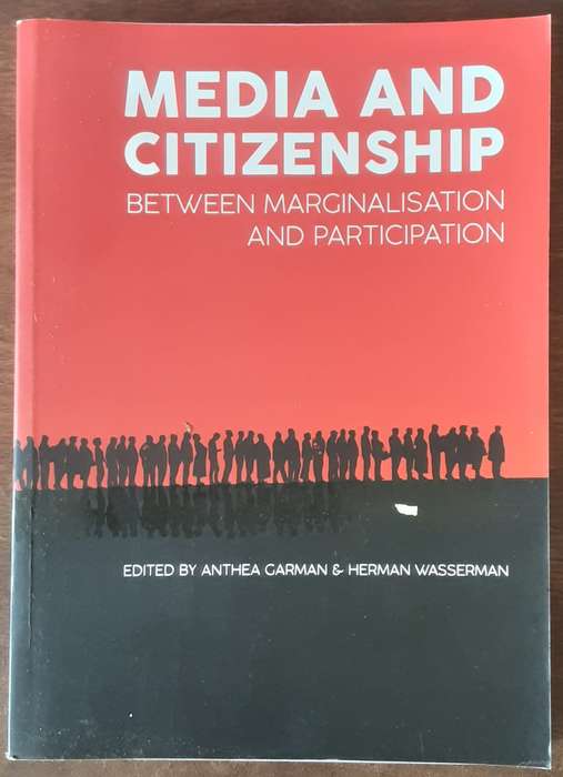 Media and Citizenship Between Marginalization and Participation edited by Garman & Wasserman