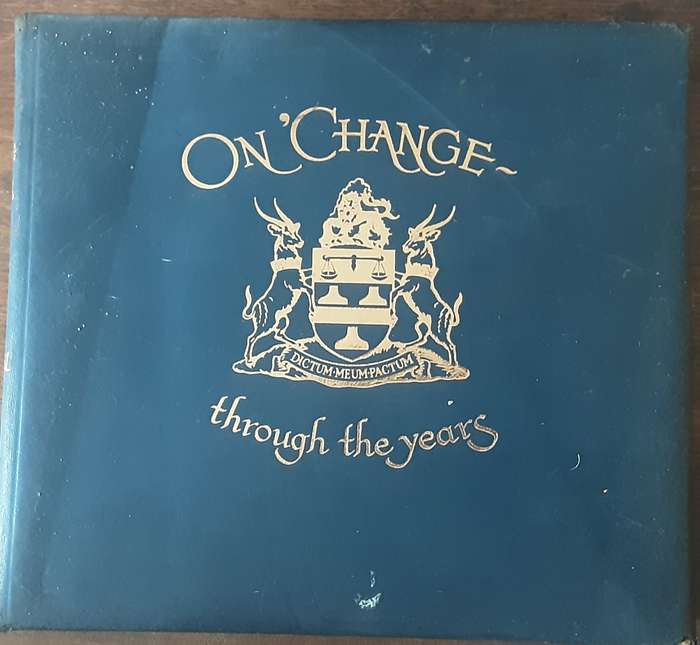 On Change Through The Years A History of Share Dealing in South Africa by Eric Rosenthal **64/500**