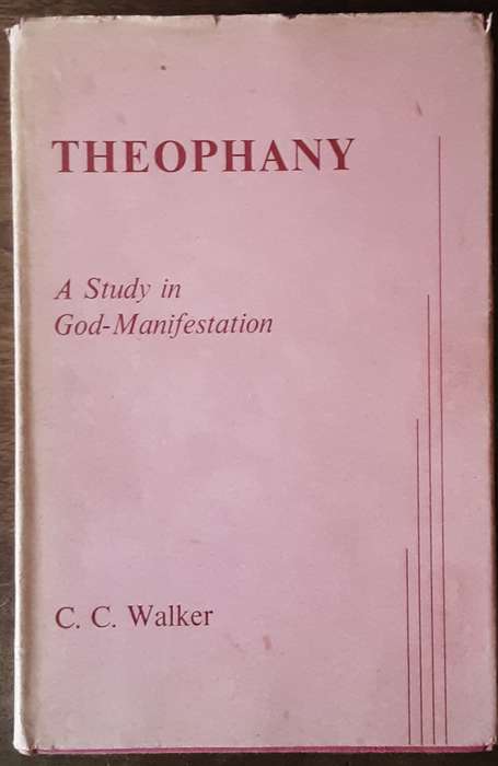 Theophany A Study in God Manifestation by c C Walker