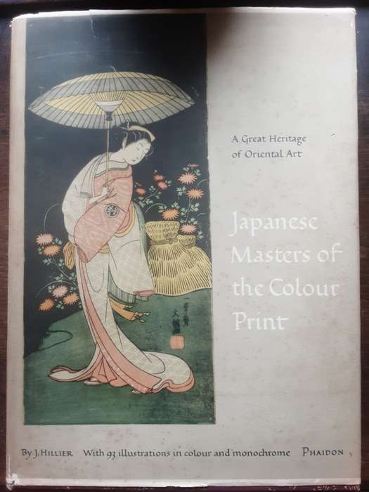 Japanese Masters of the Colour Print, A Great Heritage of Oriental Art by j Hillier
