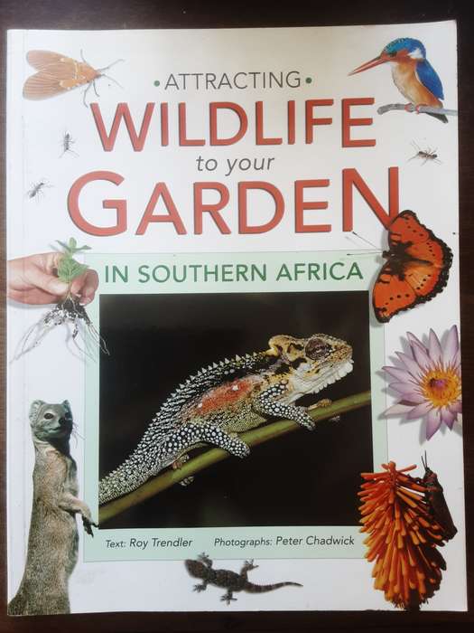 Attracting Wildlife To Your Garden in Southern Africa by Roy Trendler
