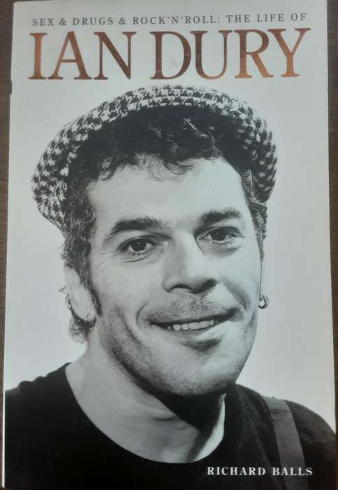 Sex & Drugs & Rock n Roll The Life of Ian Dury by Richard Balls