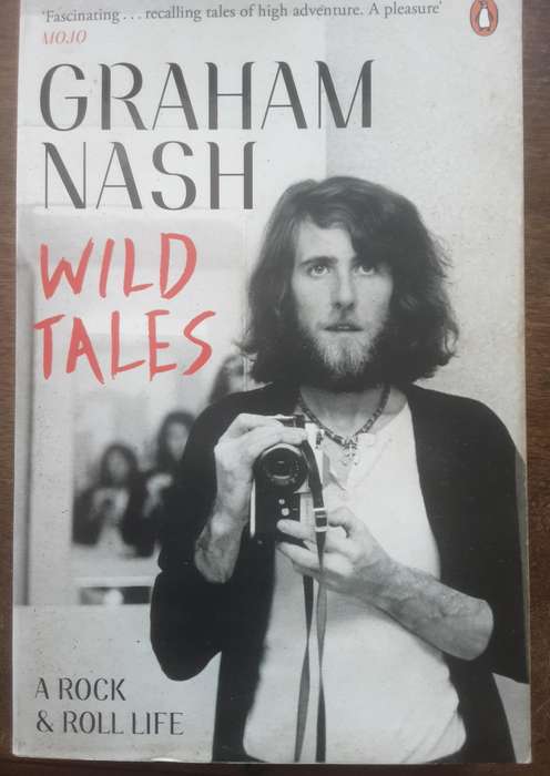 Wild Tales A Rock & Roll Life by Graham Nash