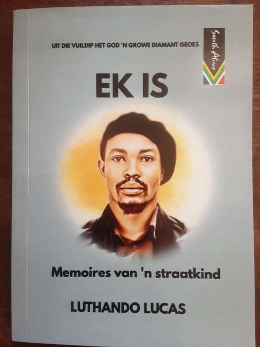 Ek Is, Memoires van n Straatkind by Luthando Lucas