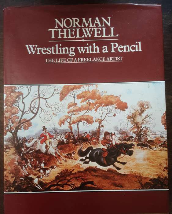 Wrestling With A Pencil The Life of a Freelance Artist by Norman Thelwell
