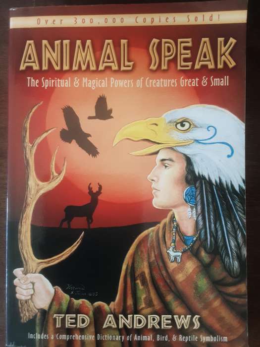 Animal Speak, Spiritual & Magical Powers of Creatures Great & Small by Ted Andrews