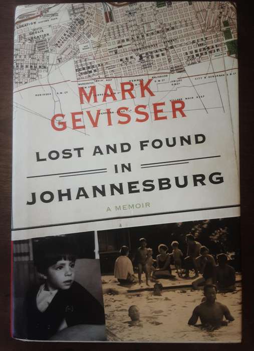 Lost and Found in Johannesburg A Memoir by Mark Gevisser
