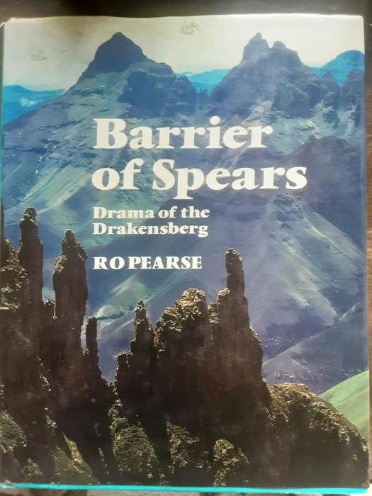 Barrier of Spears Drama of the Drakensberg  by R O Pearse
