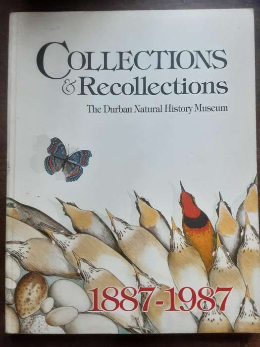 Collections & Recollections The Durban Natural History Museum 1887 1987 by Clive Quickelberge