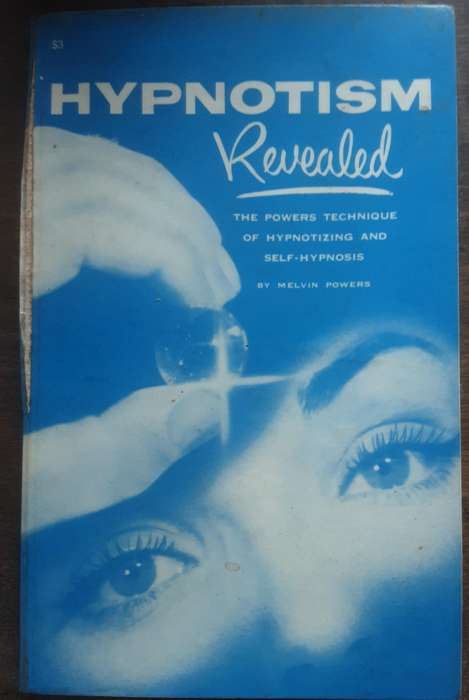 Hypnotism Revealed the Powers Technique of Hypnotizing and Self Hypnosis by Melvin Powers