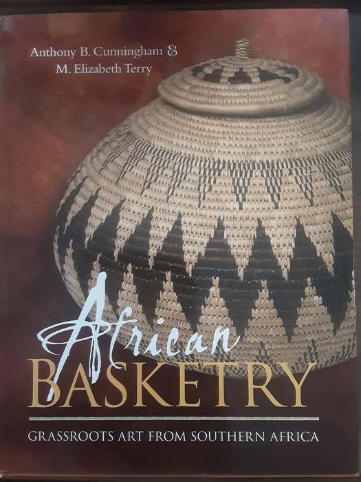 African Basketry, Grassroots Art From Southern Africa by Anthony B Cunningham & M Elizabeth Terry