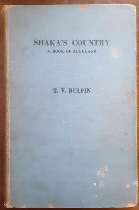Shaka's Country A Book of Zululand by T V Bulpin