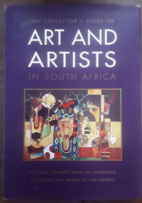 The Collectors Guide to Art and Artists in South Africa