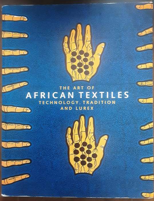 The Art of African Textiles Technology,  Tradition and Lurex by John Picton