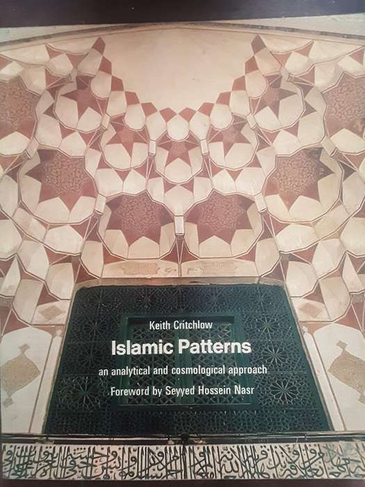 Islamic Patterns an Analytical and Cosmological Approach by Keith Critchlow
