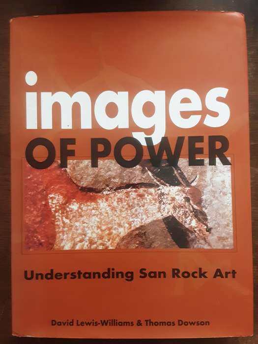 Images of Power, Understanding San Rock Art by David Lewis Williams & Thomas Dowson