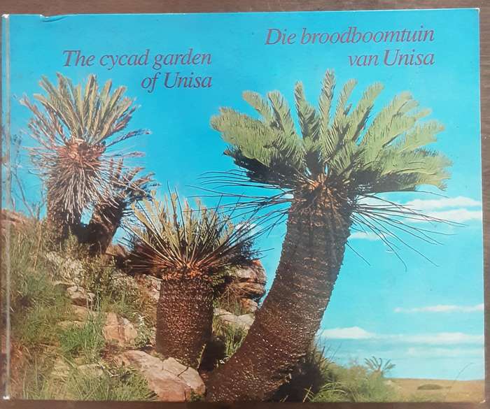 The Cycad Garden of Unisa, Die Broodboomtuin van Unisa by B P Barkhuizen