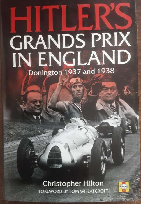 Hitler's Grands Prix in England Donington 1937 and 1937 by Christopher Hilton