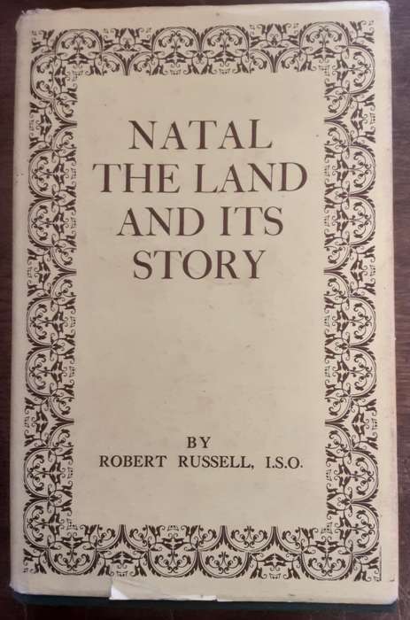 Natal The Land and Its Story  by Robert Russell **Limited edition nbr 784/1000***