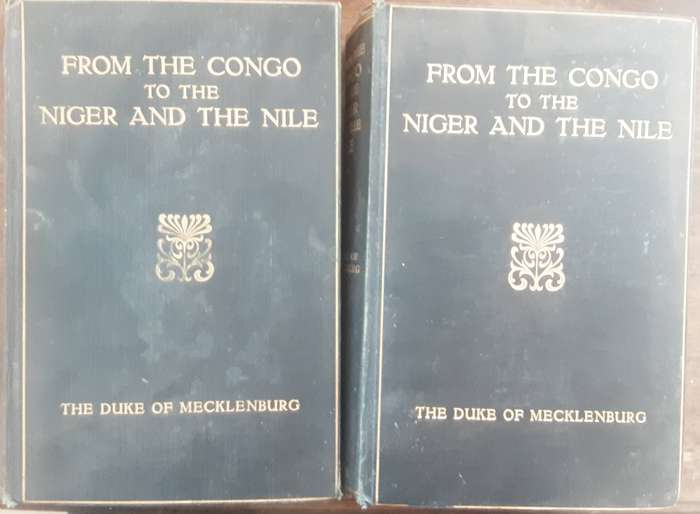 From The Congo To The Niger And The Nile by The Duke of Mecklenburg 2 volumes FIRST EDITION 1913